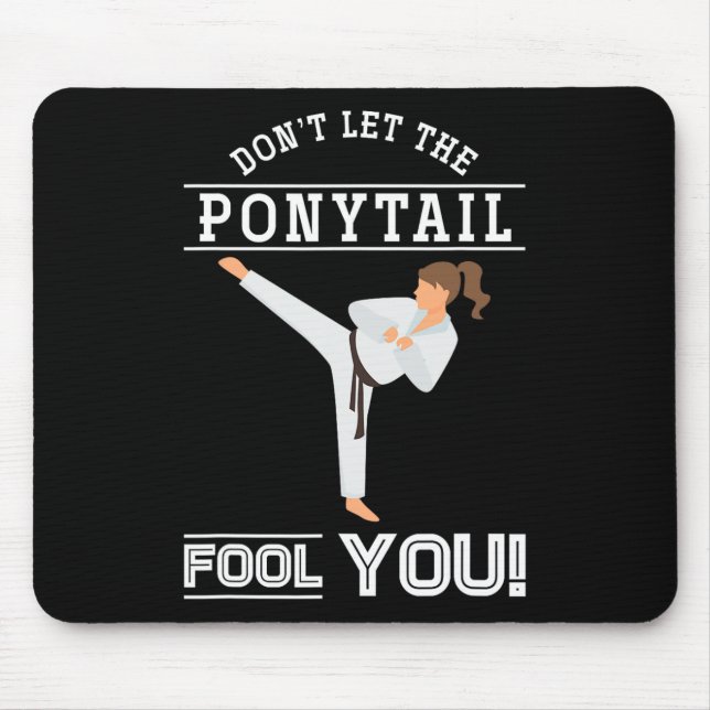 Dont Let The Ponytail Fool You Funny Karateist Gir Mouse Pad (Front)