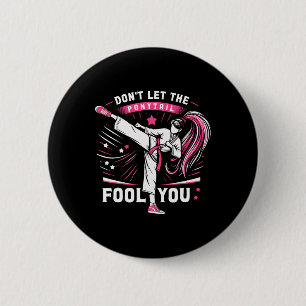 Don't Let The Ponytail Fool You Girl Women Karate 6 Cm Round Badge