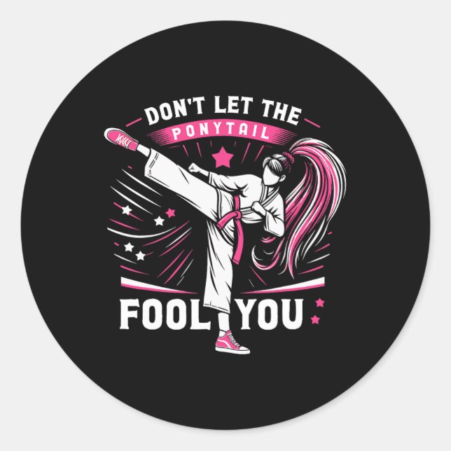 Don't Let The Ponytail Fool You Girl Women Karate  Classic Round Sticker (Front)