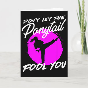 Dont Let The Ponytail Fool You I Funny Karate  Card