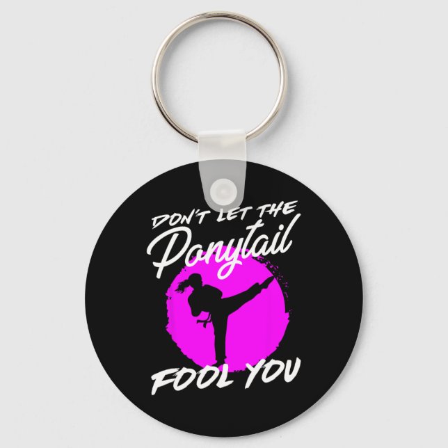 Dont Let The Ponytail Fool You I Funny Karate  Key Ring (Front)