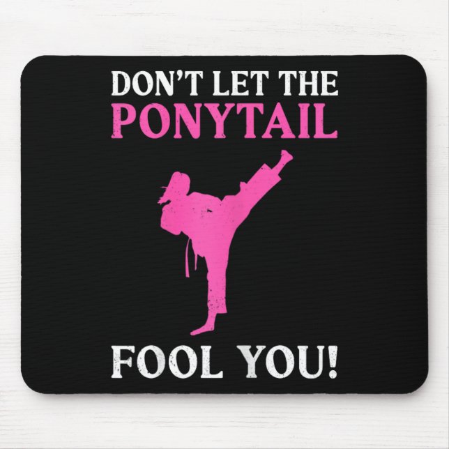Don't Let The Ponytail Fool You Karate Fighter Mar Mouse Pad (Front)