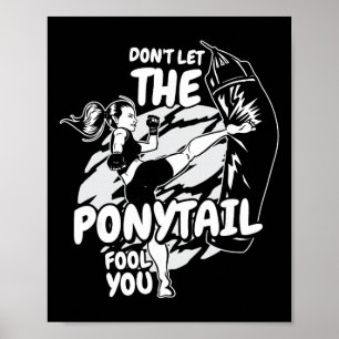 Don't Let The Ponytail Fool You, Kickboxing Women Poster