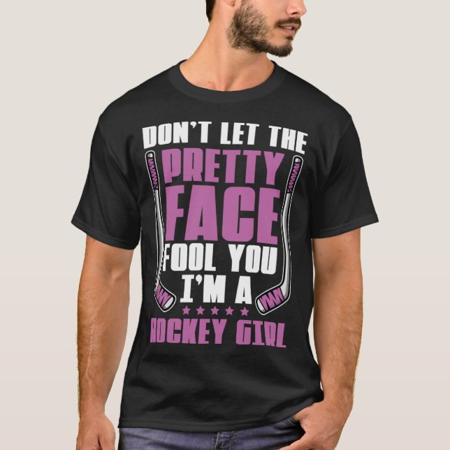 Don't Let The Pretty Face Fool You For Hockey Girl T-Shirt (Front)