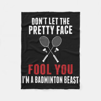Dont Let The Pretty Face Fool You Funny Badminton Fleece Blanket