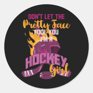 Don't Let The Pretty Face Fool You I'm A Hockey Gi Classic Round Sticker