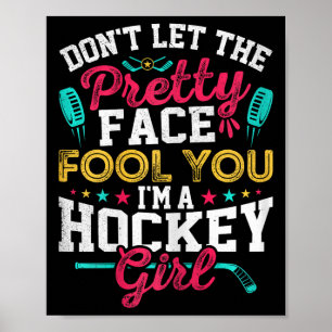 Don't Let The Pretty Face Fool You I'm A Hockey Gi Poster
