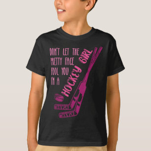 Don't Let The Pretty Face Fool You I'm A Hockey Gi T-Shirt
