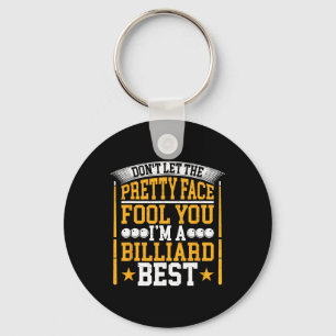 Dont Let The Pretty Face Fool You Im A Pool Billia Key Ring