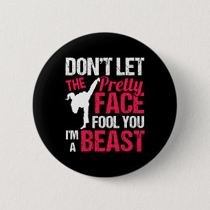 Dont Let The Pretty Face Fool You Im Beast Karate  6 Cm Round Badge