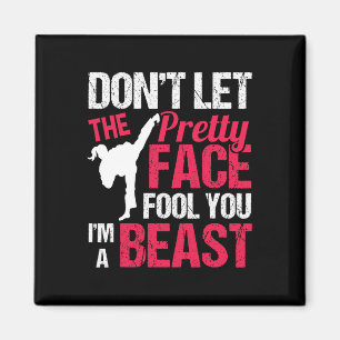 Dont Let The Pretty Face Fool You Im Beast Karate  Magnet