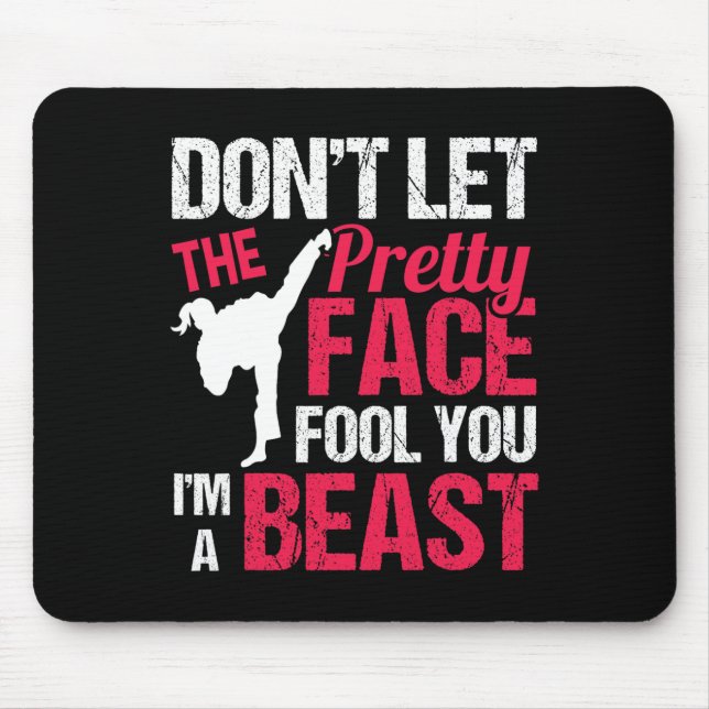 Dont Let The Pretty Face Fool You Im Beast Karate  Mouse Pad (Front)
