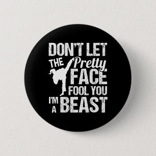 Dont Let The Pretty Face Fool You Karate Taekwondo 6 Cm Round Badge