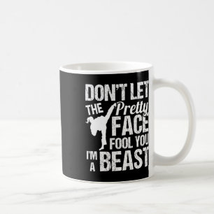 Dont Let The Pretty Face Fool You Karate Taekwondo Coffee Mug