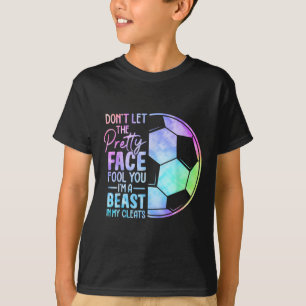 Don't Let The Pretty Face Fool You Women Teen Girl T-Shirt
