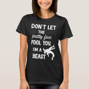 don't let the pretty face fool you wrestling girls T-Shirt