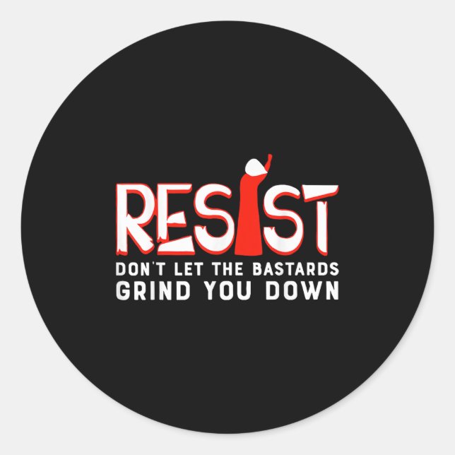 Don't Let The S Grind You Down  Classic Round Sticker (Front)