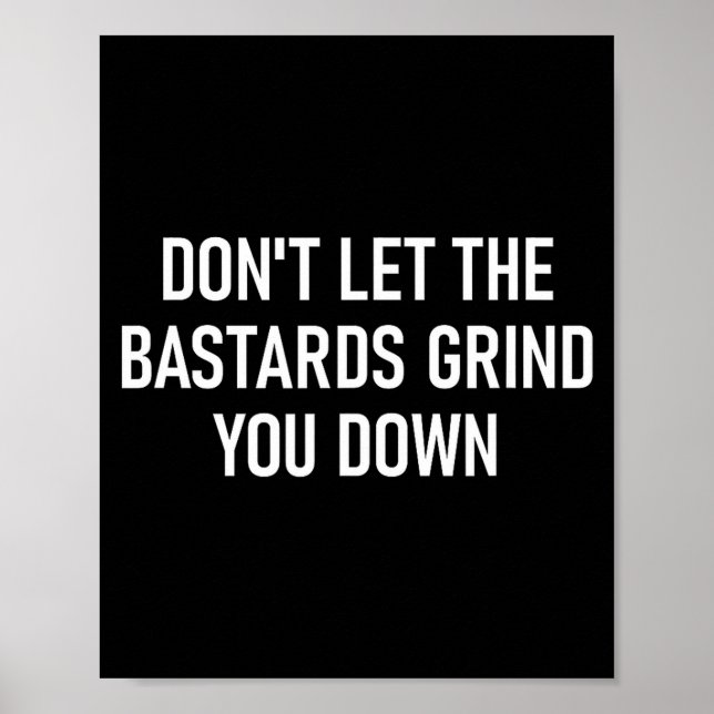 Don't Let The S Grind You Down, Funny, Sarcastic  Poster (Front)