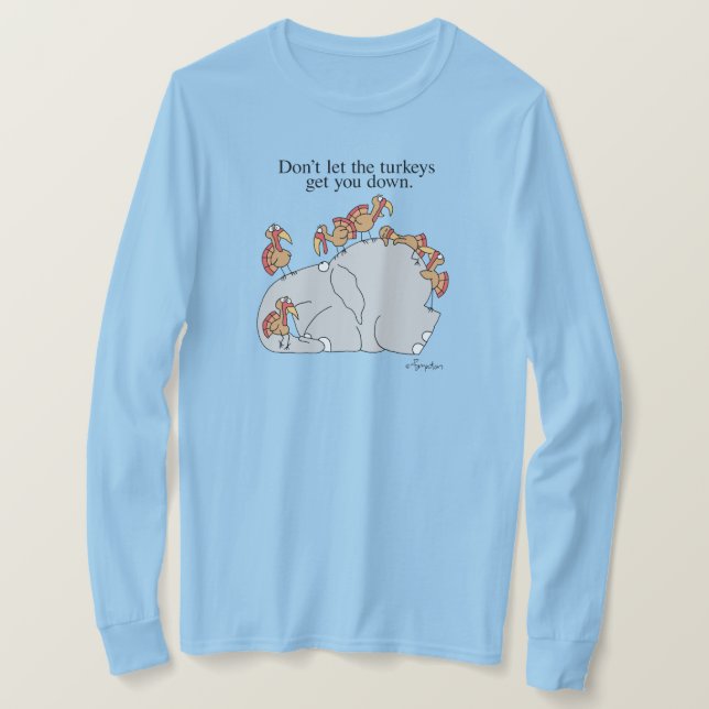 DON'T LET THE TURKEYS GET YOU DOWN T-Shirt (Design Front)