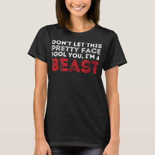 Don't Let This Pretty Face Fool You  Wrestling & W T-Shirt