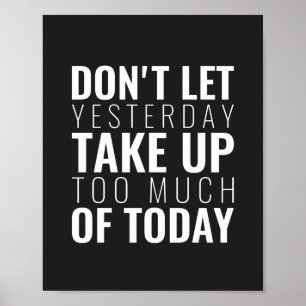 Don't let yesterday take up   Inspirational Quote Poster