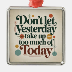 Don't Let Yesterday Take Up Too Much Of Today Metal Tree Decoration