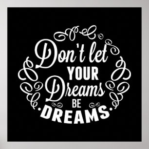 Don't let your dreams be dreams poster