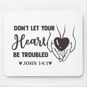 dont let your heart be troubled mouse pad