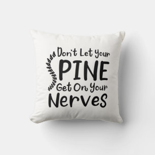 Don't Let Your Spine Get on Nerves Chiropractic Cushion