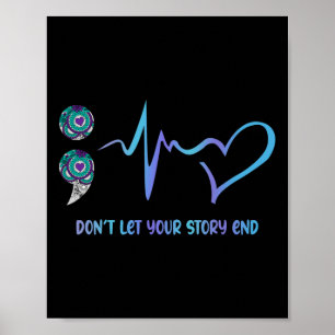 Don't Let Your Story End Heatbeat Suicide Awarenes Poster