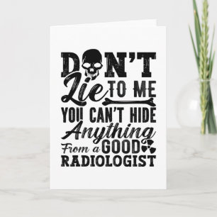 Don't Lie To Me Technologist Xray Radiology Tech Card