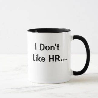 Don't Like HR I Love HR Human Resources Quote Mug