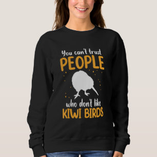 Don't like Kiwi Birds New Zealand Kiwi Bird Sweatshirt
