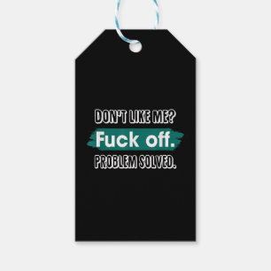 Don't Like Me F*ck Off Problem Solved Funny Sassy Gift Tags