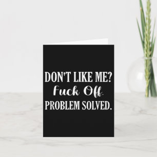 Don't Like Me_ For Off. Problem Solved Card