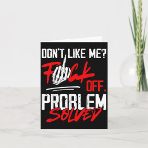 Don't Like Me For Off Problem Solved Funny Men Card