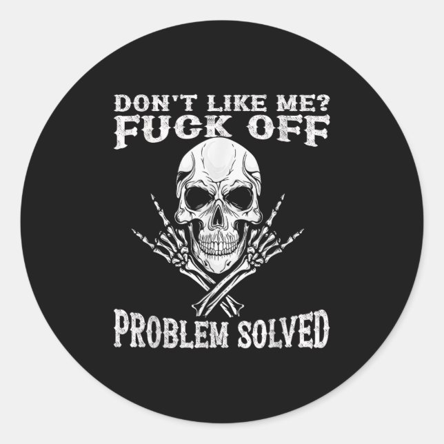 Don't Like Me For Off Problem Solved Skull  Classic Round Sticker (Front)