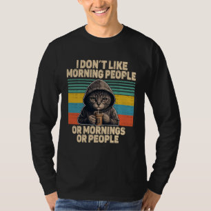 Dont like morning people cat with coffee bad mood T-Shirt