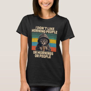 Dont like morning people cat with coffee bad mood  T-Shirt