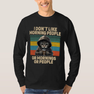 Dont like morning people cat with coffee bad mood T-Shirt