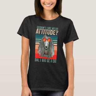 Don't Like My Attitude Dial 800 CE A Cat Dogs T-Shirt