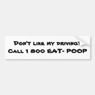 Don't like my driving? - Bumper Sticker