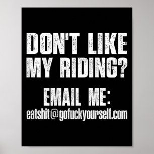 Dont Like My Riding Email Me Ea@goforyourself.com Poster