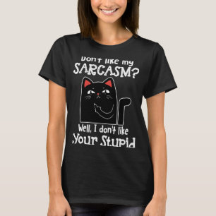 Don't Like My Sarcasm For Men For Women T-Shirt