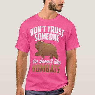 Don'T Like Wombat Australia Marsupial T-Shirt