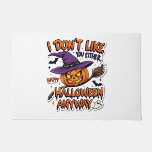 Don't Like You Either Happy Halloween Anyway Doormat