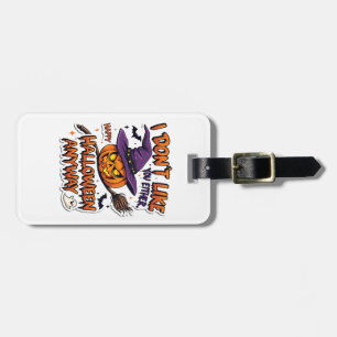Don't Like You Either Happy Halloween Anyway  Luggage Tag