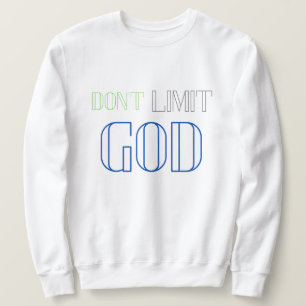 Don't Limit GOD Sweatshirt