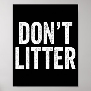 Don't Litter, Anti-litter Slogan  Poster