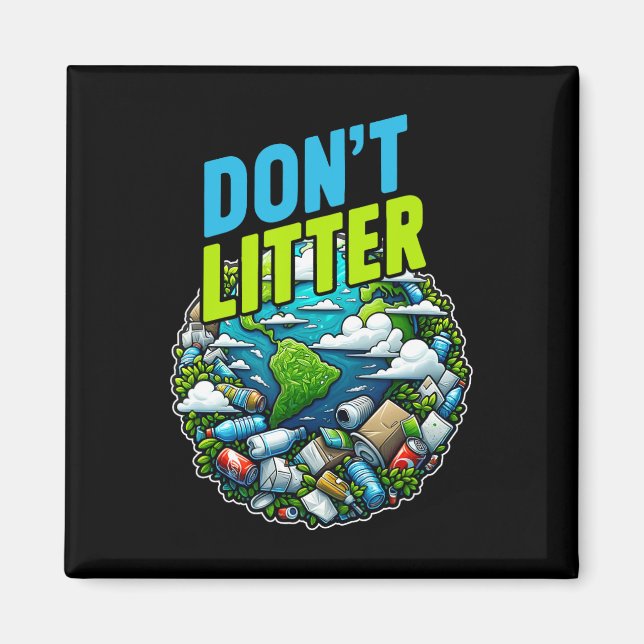 Don't Litter Anti Littering No Environment Trash A Magnet (Front)